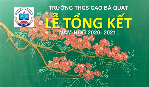 Trường THCS Cao Bá Quát tổ chức lễ bế giảng trực tuyến năm học 2020-2021